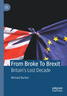 From Broke To Brexit: Britain's Lost Decade