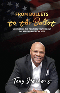 From Bullets to the Ballot: Uncovering the Political Truth About the African American Vote