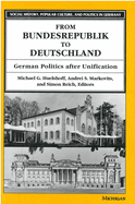 From Bundesrepublik to Deutschland: German Politics After Unification