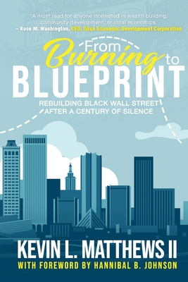 From Burning to Blueprint: Rebuilding Black Wall Street After a Century of Silence - Matthews, Kevin, II