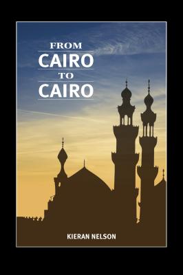 From Cairo to Cairo - Nelson, Kieran, M.SC.