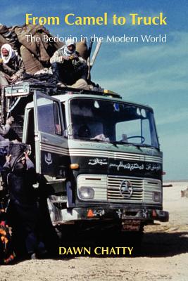 From Camel to Truck: The Bedouin in the Modern World - Chatty, Dawn