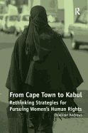 From Cape Town to Kabul: Rethinking Strategies for Pursuing Women's Human Rights