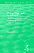From Childhood to Chivalry: The Education of the English Kings and Aristocracy 1066-1530