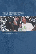 From Children's Services to Children's Spaces: Public Policy, Children and Childhood