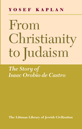 From Christianity to Judaism: Story of Isaac Orobio de Castro