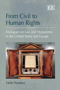 From Civil to Human Rights: Dialogues on Law and Humanities in the United States and Europe - Porsdam, Helle