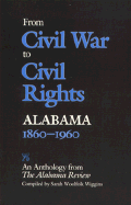 From Civil War to Civil Rights, Alabama 1860-1960: An Anthology from the Alabama Review