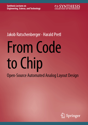 From Code to Chip: Open-Source Automated Analog Layout Design - Ratschenberger, Jakob, and Pretl, Harald