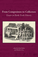 From Compositors to Collectors: Essays on Book Trade History - Hinks, John (Editor), and Day, Matthew (Editor)