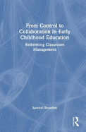 From Control to Collaboration in Early Childhood Education: Rethinking Classroom Management