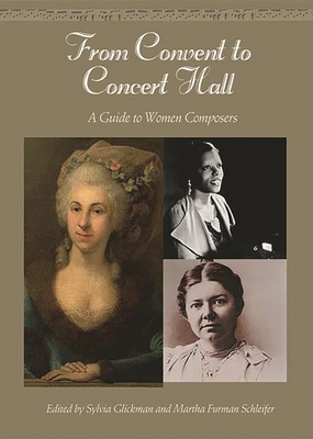 From Convent to Concert Hall: A Guide to Women Composers - Schleifer, Martha