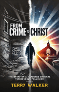 From Crime to Christ: The Story of a Hardened Criminal Turned Jesus Follower