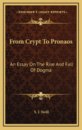 From Crypt to Pronaos: An Essay on the Rise and Fall of Dogma