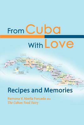 From Cuba With Love: Recipes and Memories - Abella, Ramona V