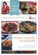 From Curries to Kebabs: Recipes from the Indian Spice Trail (Latest Edition)