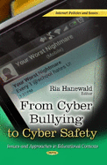 From Cyber Bullying to Cyber Safety: Issues and Approaches in Educational Contexts