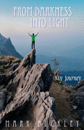 From Darkness Into Light: My Journey