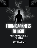 From Darkness to Light: A Roadmap for Mental Wellness