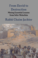 From David to Destruction: Mining Essential Lessons from Sefer Melachim