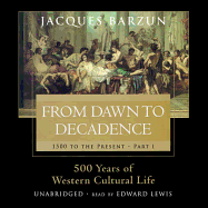 From Dawn to Decadence: 1500 to the Present: 500 Years of Western Cultural Life
