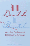 From Death to Birth: Mortality Decline and Reproductive Change - National Research Council, and Division of Behavioral and Social Sciences and Education, and Commission on Behavioral and...