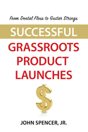 From Dental Floss To Guitar Strings: Successful Grassroots Product Launches