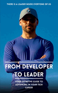 From Developer to Leader: Your Definitive Guide to Advancing in Your Tech Career