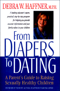 From Diapers to Dating - Haffner, Debra W, Reverend, MPH