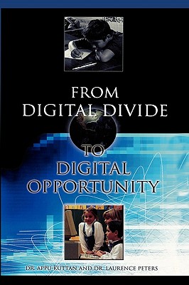 From Digital Divide to Digital Opportunity - Kuttan, Appu, and Peters, Laurence