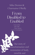 From Disabled to Enabled: Our story of transformation and restoration of body, mind & soul