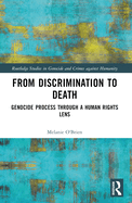 From Discrimination to Death: Genocide Process Through a Human Rights Lens