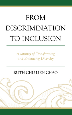 From Discrimination to Inclusion: A Journey of Transforming and Embracing Diversity - Chao, Ruth Chu-Lien