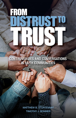 From Distrust to Trust: Controversies and Conversations in Faith Communities - Bonner, Timothy J, and Sturtevant, Matthew B