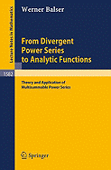 From Divergent Power Series to Analytic Functions: Theory and Application of Multisummable Power Series
