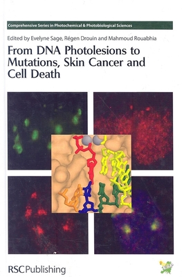 From DNA Photolesions to Mutations, Skin Cancer and Cell Death - Bastien, Nathalie (Contributions by), and Becerril, Cecilia (Contributions by), and Bespalov, Vyacheslav A (Contributions by)