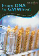 From DNA to GM Wheat: Discovering Genetic Modification of Food