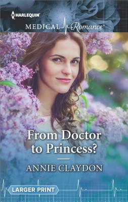 From Doctor to Princess? - Claydon, Annie