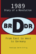 From East to West to Germany; 1989: Diary of a Revolution
