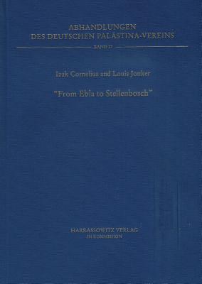 From Ebla to Stellenbosch: Syro-Palestinian Religions and the Hebrew Bible - Izak, Cornelius (Editor), and Jonker, Louis (Editor)