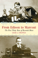 From Edison to Marconi: The First Thirty Years of Recorded Music