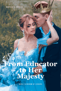 From Educator to Her Majesty: Book 2 Kingdom of Lehavre