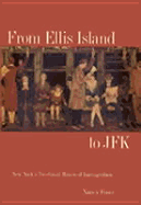 From Ellis Island to JFK: New Yorks Two Great Waves of Immigration