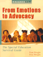 From Emotions to Advocacy: The Special Education Survival Guide - Wright, Peter W D, and Wright, Pamela