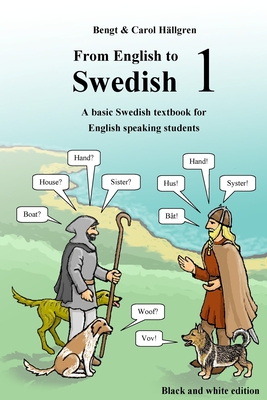 From English to Swedish 1: A basic Swedish textbook for English speaking students (black and white edition) - Hllgren, Bengt