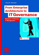 From Enterprise Architecture to It Governance: Elements of Effective It Management