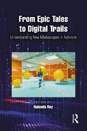 From Epic Tales to Digital Trails: Understanding New Mediascapes in Activism