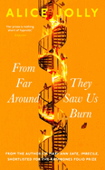 From Far Around They Saw Us Burn