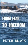 From Fear to Freedom