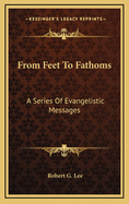 From Feet to Fathoms: A Series of Evangelistic Messages